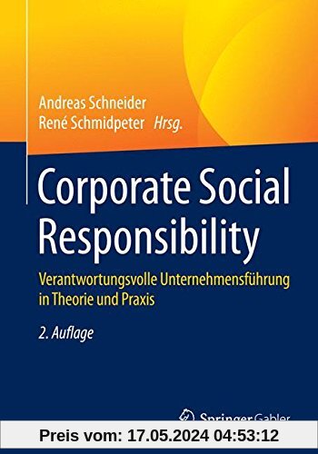 Corporate Social Responsibility: Verantwortungsvolle Unternehmensführung in Theorie und Praxis